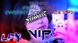 MONXX - FINAL BOSS [WONKY SONG 2024 VIP]