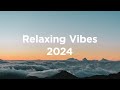 Relaxing vibes  top chillout track of 2024