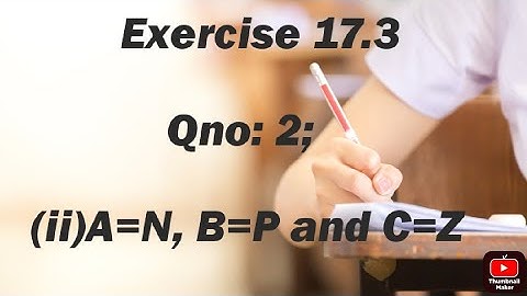 Exercise 17.3 | Sets and Function | Question 2| (ii) A=N, B=P and C=Z |New book Sindh board