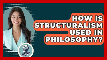 How Is Structuralism Used In Philosophy? - Philosophy Beyond
