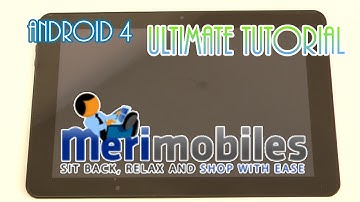 Android 4 - Ultimate Introduction - Initial Setup & Guide - ICS - JB - Jelly Bean - Merimobiles.com