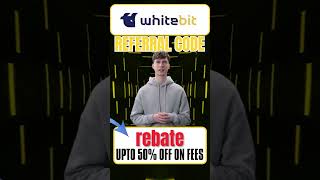 WhiteBIT Latest Referral Code "rebate" Save Up to 50% on Trading Charges0f