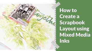 SCRAPBOOKING TUTORIAL: How to Create a Fun Scrapbook Layout using Mixed Media Inks