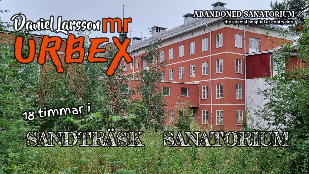 18 timmar i SANDTRÄSK SANATORIUM. övergivna platser i Sverige. abandoned sanatorium.  (mrURBEX#65)