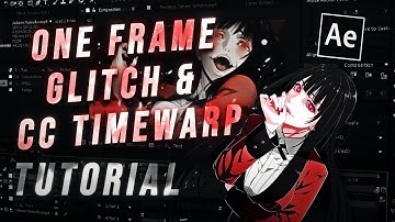 ONE FRAME GLITCH & CC TIME WARP TUTORIAL - AFTER EFFECT [AMV]