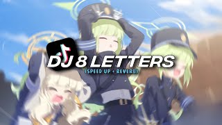 Download lagu DJ 8 LETTERS [Speed up   Reverb]