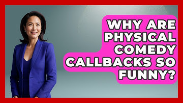 Why Are Physical Comedy Callbacks So Funny? - Open Mic Manual