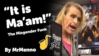 'It's Ma'am!' (The Misgender Funk)