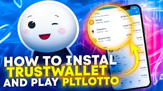 Installing TrustWallet on Mobile for PLTLotto