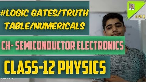 13.Logic gates/truth table/working/semiconductor electronic.