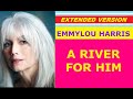 Emmylou harris  a river for him extended version 