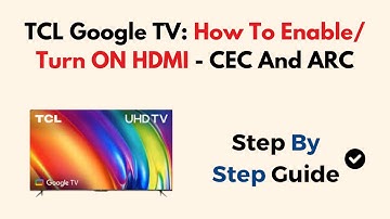 TCL Google TV: How To Enable/ Turn ON HDMI - CEC And ARC