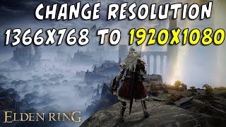 How to change resolution in Elden Ring  - 1366x768 to 1920x1080