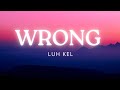 Luh Kel - Wrong (lyrics) | Feel the Chords