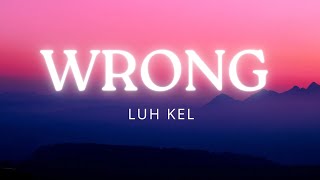 Download Lagu Luh Kel - Wrong (lyrics) | Feel the Chords MP3