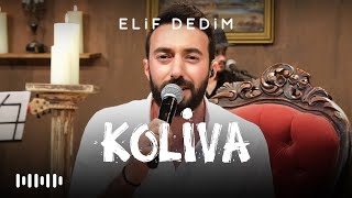 Koliva -  Elif Dedim (Çaykara Horonu)