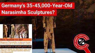 FACT CHECK: Do Images Show 35,000-45,000-Year-Old Narasimha Sculptures in Germany?