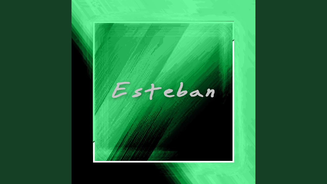 Regardez Esteban sur YouTube Regardez Esteban sur YouTube