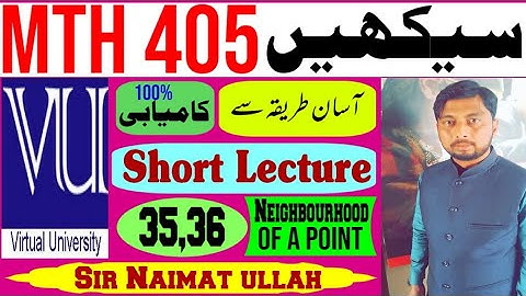 MTH405|MTH 405|Short Lecture 35,36|Neighbourhood of a point|Union|intersection|Theorem|examples.