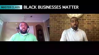 MASTER CLASS | ECONOMIC EMPOWERMENT | BLACK BUSINESSES MATTER