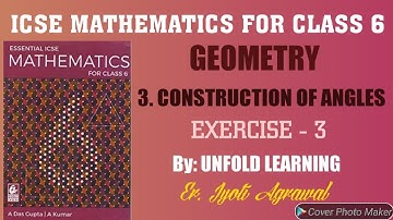 ICSE||Mathematics||Class 6||A Das Gupta||Solutions||Geometry||3- Construction of angles ||Exercise 3