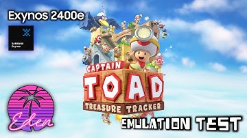 S24 FE | Exynos 2400e | Captain Toad: Treasure Tracker | Eden v0.0.4-rc2 Android | Test