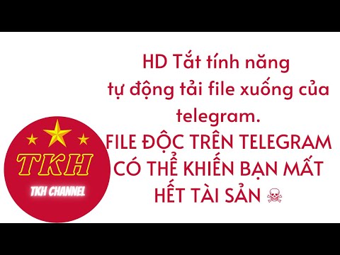 HD Tắt tính năng tự động tải file của telegram. FILE ĐỘC TRÊN TELE CÓ THỂ KHIẾN BẠN MẤT HẾT TÀI SẢN 2023 mới nhất