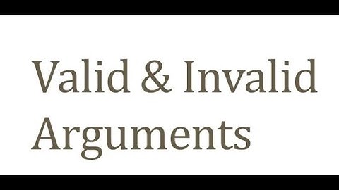 Valid Arguments (Video 11)