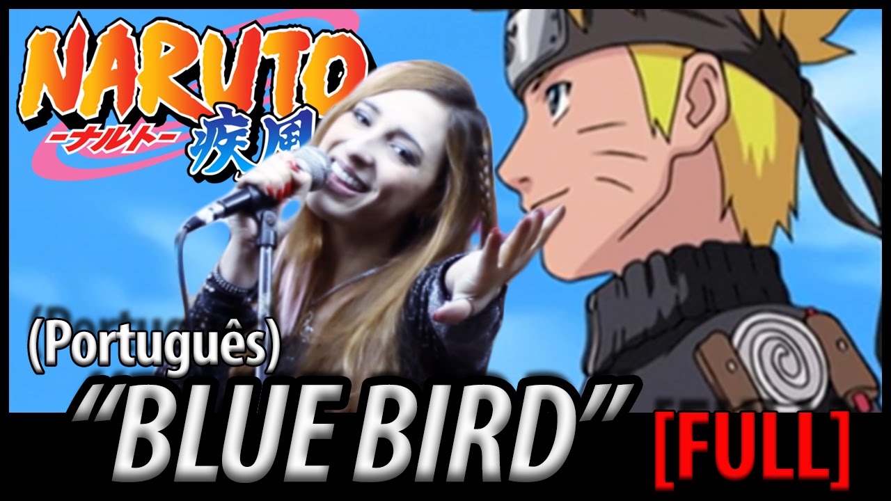 Naruto Shippuden Abertura 3 Completa em Português - Blue Bird (PT