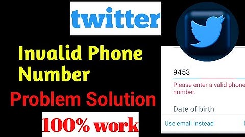 Invalid phone number Twitter || how to fix problem invalid phone number in twitter account||