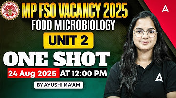 MP FSO Classes 2025 | Food Science and Technology Unit 2 | Food Microbiology One Shot | Ayushi Mam