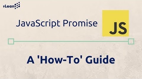 JavaScript Promise   A How To Guide