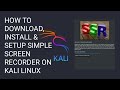 How to download | install | setup | simple screen recorder on kali linux ? Complete Process !