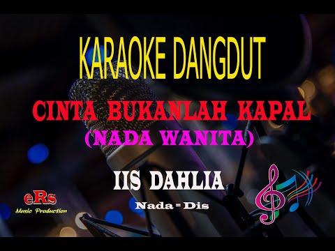 Karaoke Cinta Bukanlah Kapal Nada Wanita - Iis Dahlia (Karaoke Dangdut Tanpa Vocal)