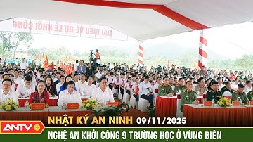 Nhật ký an ninh ngày 9/11: Nghệ An khởi công đồng loạt 9 trường học ở vùng biên