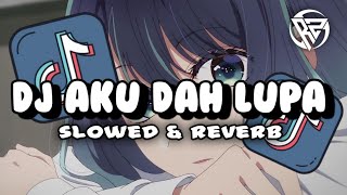 Dj Aku Dah Lupa Jedag Jedug Viral Tiktok  Slowed Reverb