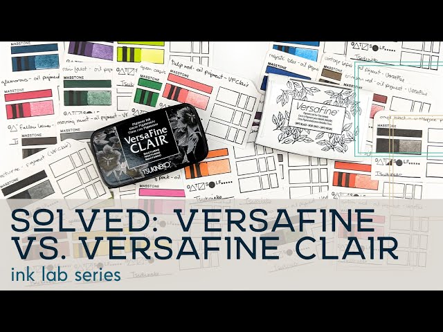 Ink Lab: The Difference Between VersaFine and VersaFine Clair