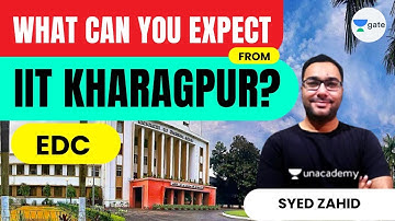 EDC | What can you expect from IIT Kharagpur? | GATE 2022 | Zahid Sir