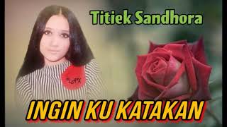 INGIN KU KATAKAN - Titiek Sandhora