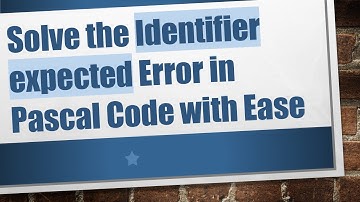 Solve the Identifier expected Error in Pascal Code with Ease