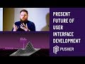 Present Future of User Interface Development - JS Monthly - May 2018