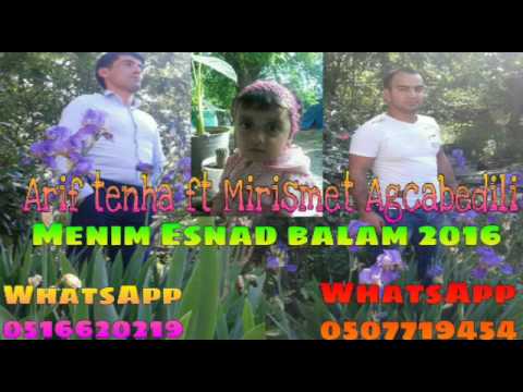 Arif Tenha ft Mirismet Agcabedili - Menim Esnad Balam 2016