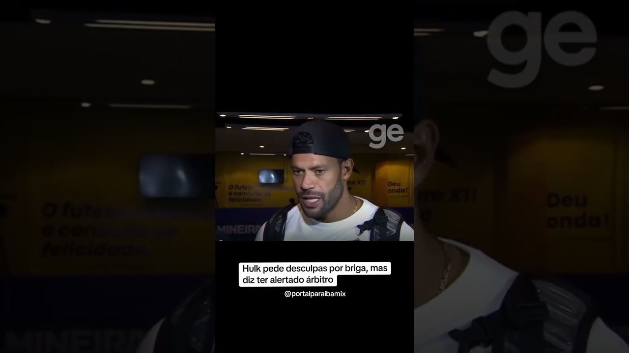 Hulk pede desculpas por briga, mas diz ter alertado árbitro