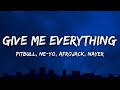 Pitbull Give Me Everything Lyrics Ft Ne Yo Afrojack Nayer