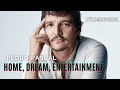 Pedro Pascal : Home, Dream, Entertainment