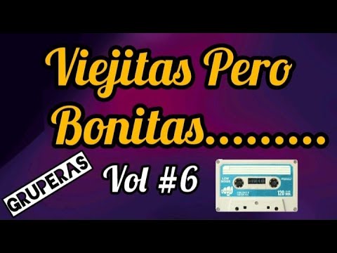 VIEJITAS PERO BONITAS VOL #6 /1HORA /GRUPERAS DEL AYER.