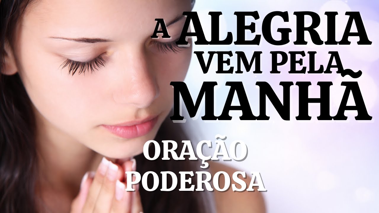 A ALEGRIA VEM PELA MANHÃ - COMECE O SEU DIA COM A PROTEÇÃO DE DEUS
