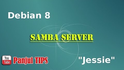 Tutorial Konfigurasi SAMBA Server Debian 8