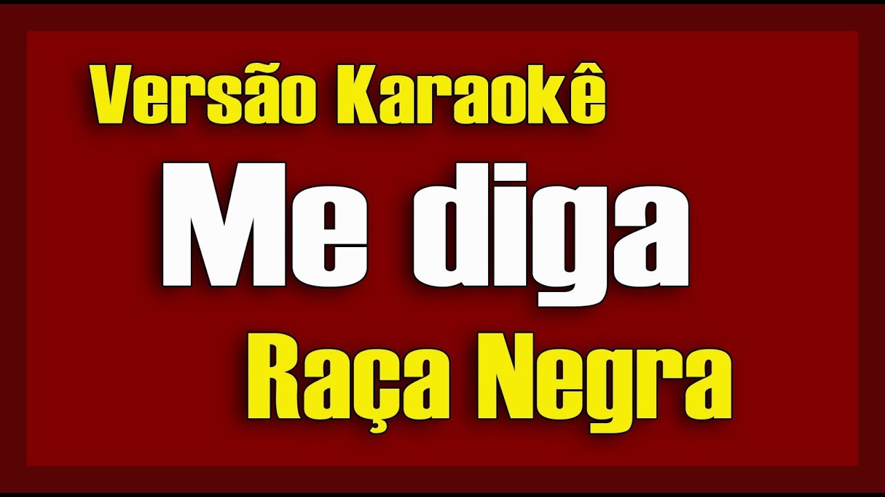 Raça Negra Me diga Karaokê YouTube