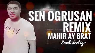 Mahir Ay Brat - Sen Ogrusan Remix Lord Vertigo 